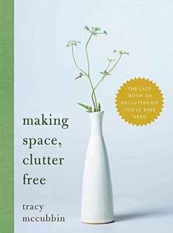 Faire de l'espace, sans encombrement: le dernier livre sur le désencombrement dont vous aurez besoin