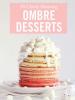 Ombre Desserts - Beautiful Desserts